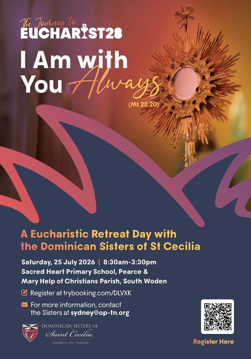 Eucharistic Retreat Day with the Dominican Sisters of St Cecilia Saturday, 25 July 2026 | 8:30am-3:30pm
